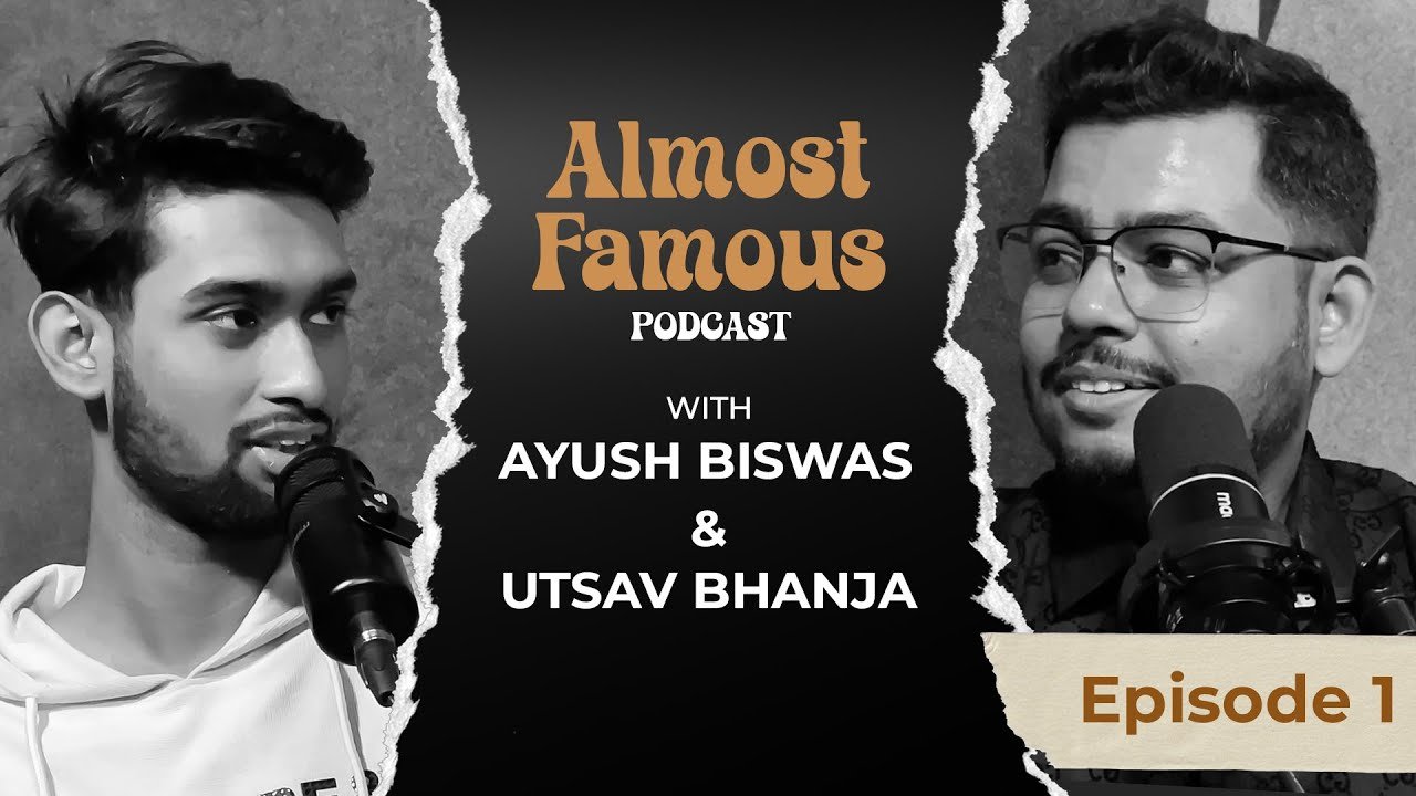 Almost Famous Podcast - Ayush X Utsav - EP01 - IBTN9